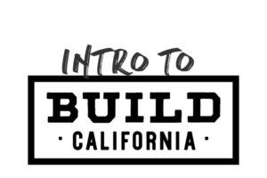 Text that reads "Intro to Build California"